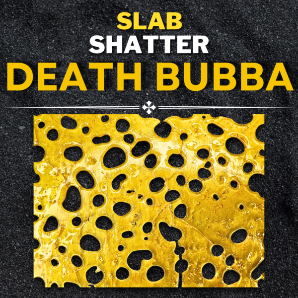 Death Bubba Slab Shatter