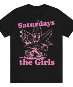 Saturdays Are for the Girls Shirt