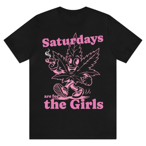 Saturdays Are for the Girls Shirt 1 Saturdays Are for the Girls Shirt